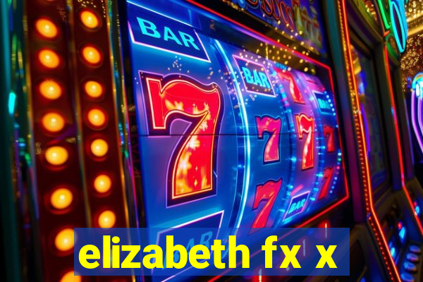 elizabeth fx x
